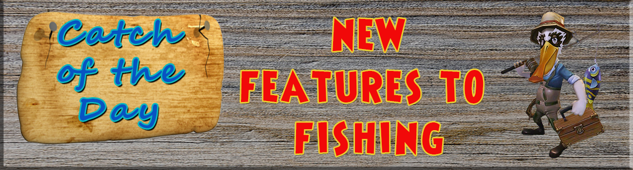 New Features to Fishing!